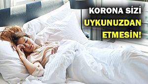 Koronavirüse karşı uyku sağlığınızı koruyun!