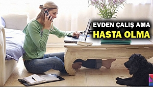 Sizin evde çalışma pozisyonunuz ne kadar sağlıklı?
