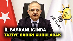 Sürekli. taziyeleri İl Başkanlığı bahçesine kurulacak çadırda kabul edecek