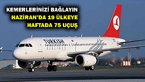 THY, uçuş planı hazırladı... Haziran'da 19 ülkeye haftada 75 uçuş...