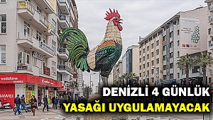 Vali açıkladı... Denizli 4 günlük yasağı uygulamayacak...