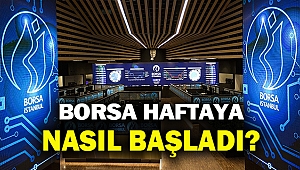 Borsa haftaya yükselişle başladı