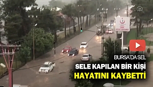 Bursa'da sel can aldı...
