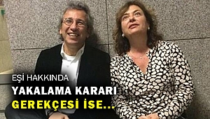 Can Dündar'ın eşi hakkında da yakalama kararı çıkarıldı