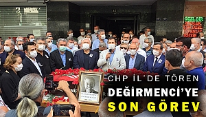 DEĞİRMENCİ SON YOLCULUĞUNA UĞURLANDI