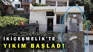 İkiçeşmelik’te yıkımlar başladı, tarih görünür olacak