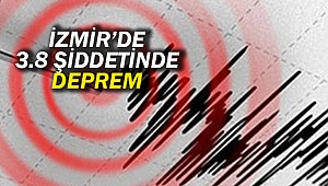 İzmir’de 3.8 şiddetinde deprem