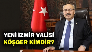 İzmir'in yeni Valisi Yavuz Selim Köşger kimdir?