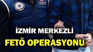 İzmir merkezli 22 ilde 191 zanlının yakalanması için FETÖ operasyonu