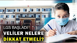 LGS sınavı başladı... Veliler nelere dikkat etmeli?