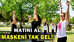 Matını al, maskeni tak gel!