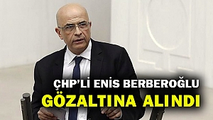 Milletvekilliği düşürülen CHP'li Enis Berberoğlu, İstanbul'da gözaltına alındı