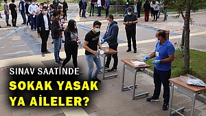 Sınav saatlerinde sınırlı sokağa çıkma yasağı geldi