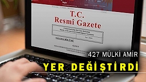 427 mülki amirin yeri değiştirildi