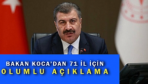 Bakan Koca’dan 71 il için olumlu açıklama