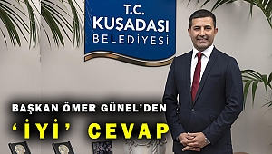 BAŞKAN ÖMER GÜNEL’DEN “İYİ” CEVAP