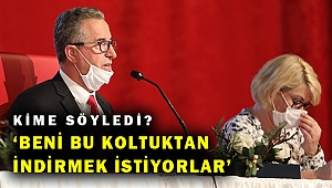 “Beni koltuktan indirmek isteyenler hayal görüyor”