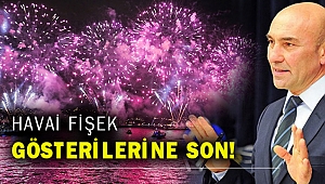 İzmir Büyükşehir hiç bir etkinliğinde havai fişeğe kullanmayacak