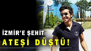 İzmir'e şehit ateşi düştü