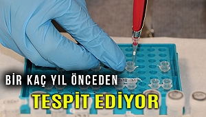 Kanseri, belirtileri görülmeden birkaç yıl önce tespit ediyor