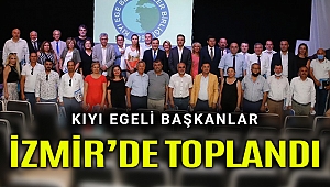 Kıyı Egeli başkanlar toplandı