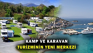 KUŞADASI KAMP VE KARAVAN TURİZMİNİN MERKEZİ OLUYOR