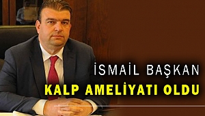 Seferihisar Belediye Başkanı Yetişkin, bypass ameliyatı oldu