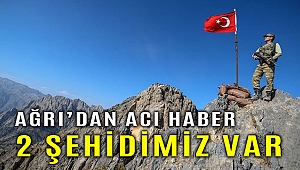 Ağrı'dan acı haber; 2 asker şehit oldu