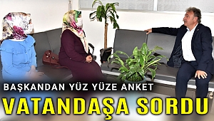 Başkan İduğ memnuniyet anketini bizzat yaptı