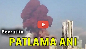 Beyrut'taki patlamanın görüntüleri