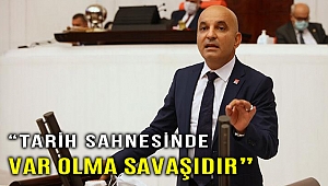 “BİR ULUSUN TARİH SAHNESİNDE VAR OLMA SAVAŞIDIR”