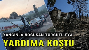 Bornova Belediyesi, yangınla boğuşan Turgutlu'ya yardıma koştu