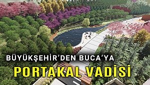 Büyükşehir, Buca’ya Portakal Vadisi kuruyor