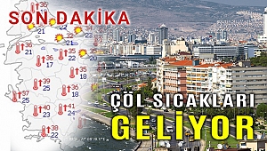 Çöl sıcakları geliyor, İzmir yeniden ısınıyor