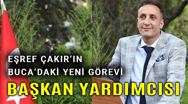 Eşref Çakır Buca Belediye başkan yardımcısı oldu