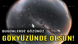 Gözünüz gökyüzünde olsun, Göktaşı Yağmuru Başlıyor!