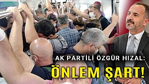 Hızal: Şehiriçi toplu ulaşımda acilen önlemler alınmalı