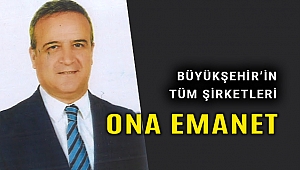 İzmir Büyükşehir'in tüm şirketleri ona emanet