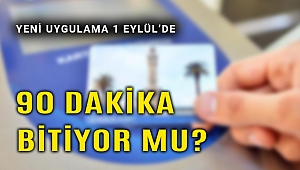 İzmir'de '90 dakika istediğin kadar git' dönemi bitiyor!