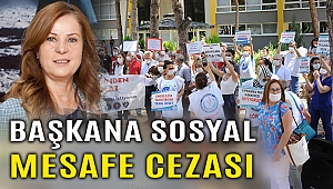 İzmir'de CHP'li Başkana 'sosyal mesafe' cezası!