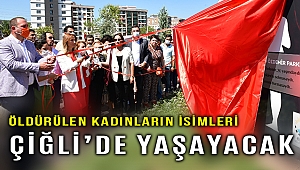 Cinayete kurban giden 3 kadının adı Çiğli'de ölümsüzleşti