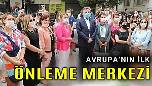 UCİM işbirliği ile Avrupa'nın ilk önleme merkezi Bayraklı'da açıldı