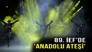 89. İEF’de 'Anadolu Ateşi' coşkusu