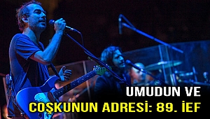 89. İEF, Umudun ve coşkunun adresi!