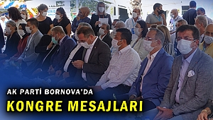 Ak Parti Bornova Kongresinden önemli mesajlar