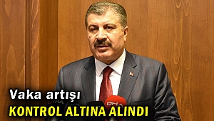 Alınan tedbirlerle vaka artışı kontrol altında