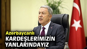 Bakan Akar: Azerbaycanlı kardeşlerimizin yanlarındayız