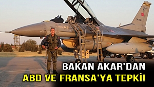 Bakan Akar'dan ABD ve Fransa'ya tepki!