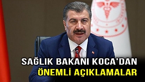 Bakan Koca'dan önemli açıklamalar