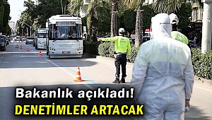 Bakanlık açıkladı! Denetimler artacak